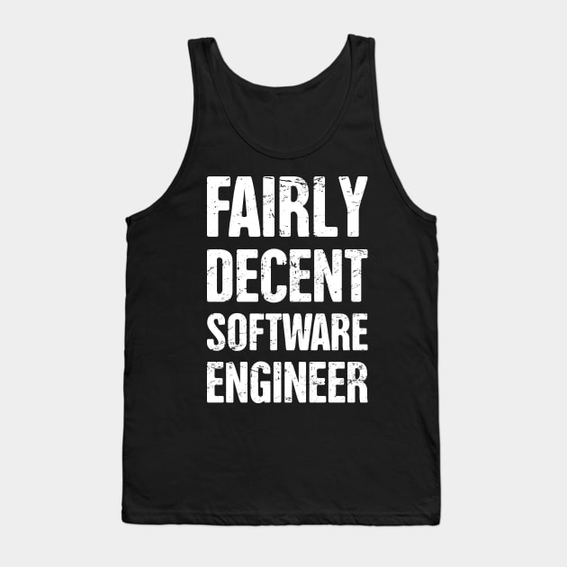 Fairly Decent Software Engineer Tank Top by MeatMan